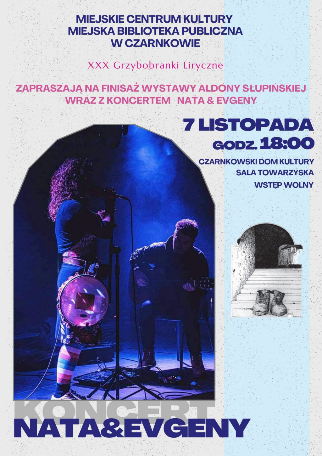 Treść plakatu ze zdjęciem kobiety stojącej przy mikrofonie i&nbsp;mężczyzny siedzącego z&nbsp;gitarą oraz&nbsp;grafiki zniszczonych but&oacute;w ustawionych u dołu schod&oacute;w