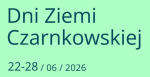Plansza z&nbsp;napisem Dni Ziemi Czarnkowskiej 22-28/06/2026