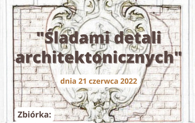 Zdjęcie do &bdquo;Śladami detali architektonicznych&rdquo; 2022