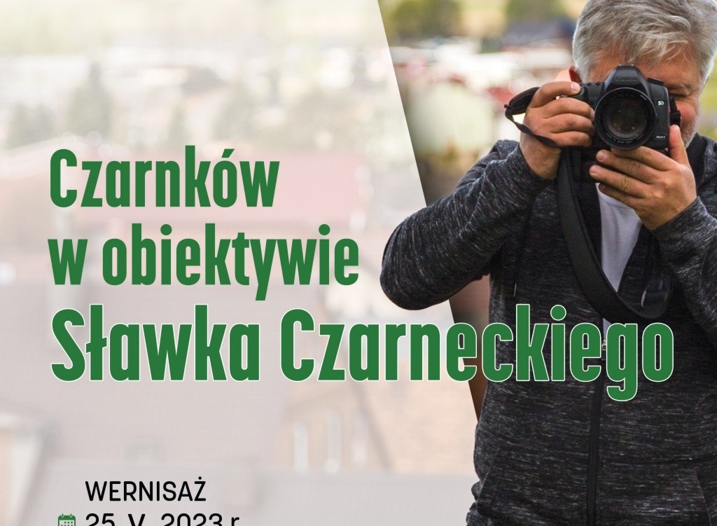 Zdjęcie do Czarnk&oacute;w w obiektywie Sławka Czarneckiego 2023 - zapowiedź