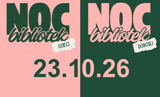 Plansza z napisami Noc Bibliotek dla dzieci i Noc Bibliotek dla dorosłych oraz datą 23.10.26