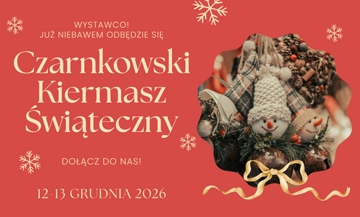 CZARNKOWSKI KIERMASZ ŚWIATECZNY 2026 - ZAPROSZENIE WYSTAWCÓW DO UDZIAŁU