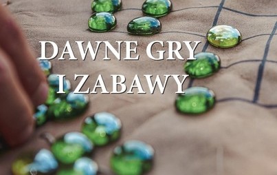 Zdjęcie do Dawne gry i zabawy 2022 - zapowiedź