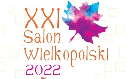 Zdjęcie do XXI Salon Wielkopolski 2022 - zapowiedź wystawy pokonkursowej