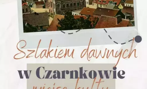 Treść plakatu opatrzona fotografią czarnkowskiego kościoła