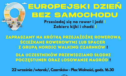 Treść plakatu z logami Europejskiego Dnia bez Samochodu, Rowerowej Sekcji Turystycznej w Czarnkowie, Miasta Czarnków