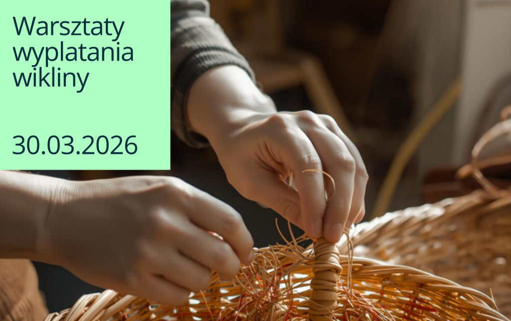 Zdjęcie do Warsztaty wyplatania wikliny 2026 &ndash; zapowiedź
